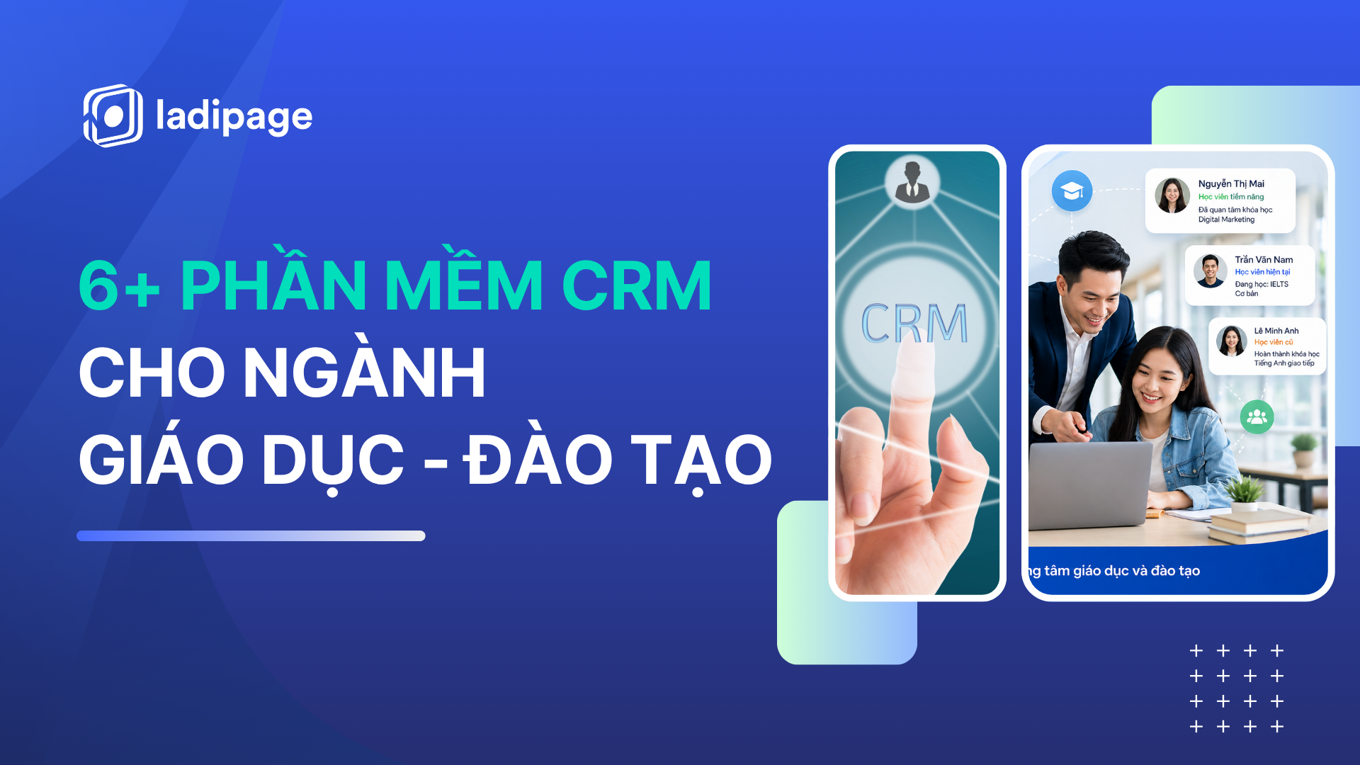 CRM Cho Giáo Dục Đào Tạo: 6+ Phần Mềm CRM Giúp Tăng Trưởng Toàn Diện