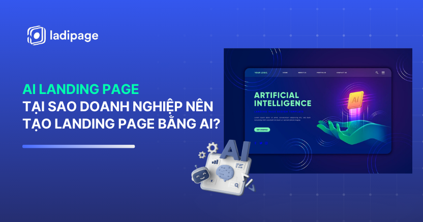 AI Landing Page Là Gì? Vì Sao Doanh Nghiệp Nên Tạo Landing Page Nhanh Bằng AI Để Tăng Trưởng Doanh Thu?