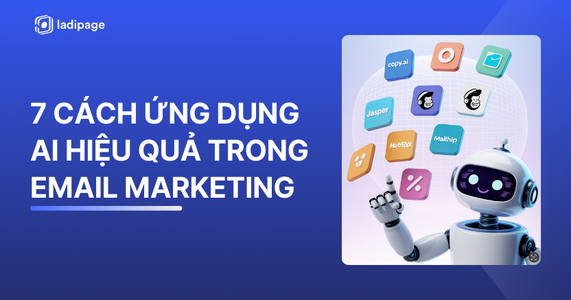 7 Cách Dùng AI Trong Email Marketing Để Tăng Tỷ Lệ Chuyển Đổi