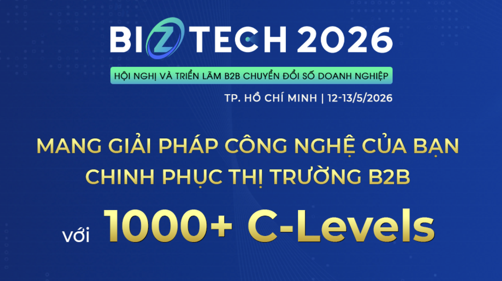 BIZTECH 2026 – Hội nghị & Triển lãm B2B Chuyển đổi số dành cho Doanh nghiệp