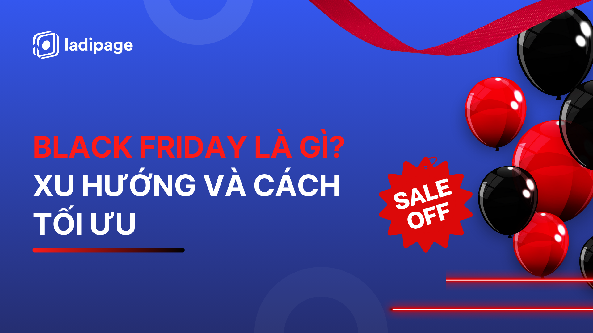 Black Friday là ngày gì? Xu Hướng 2025 Và Cách Tối Ưu Chiến Dịch Black Friday Với LadiPage