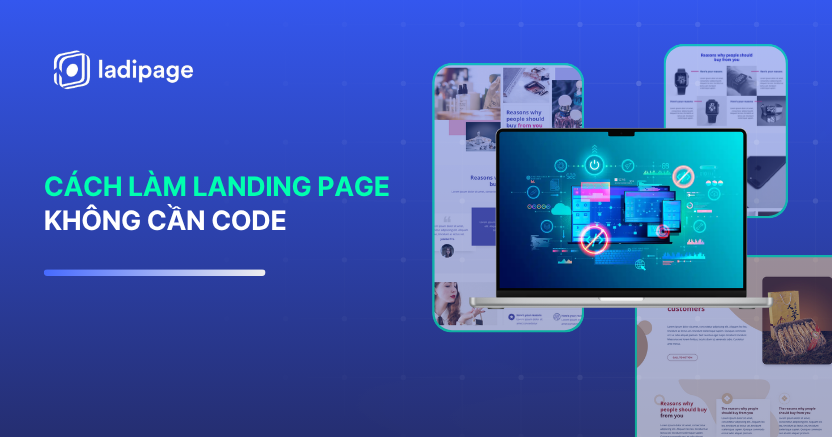 Cách Làm Landing Page Không Cần Code: Hướng Dẫn Từng Bước Cho Người Mới Bắt Đầu
