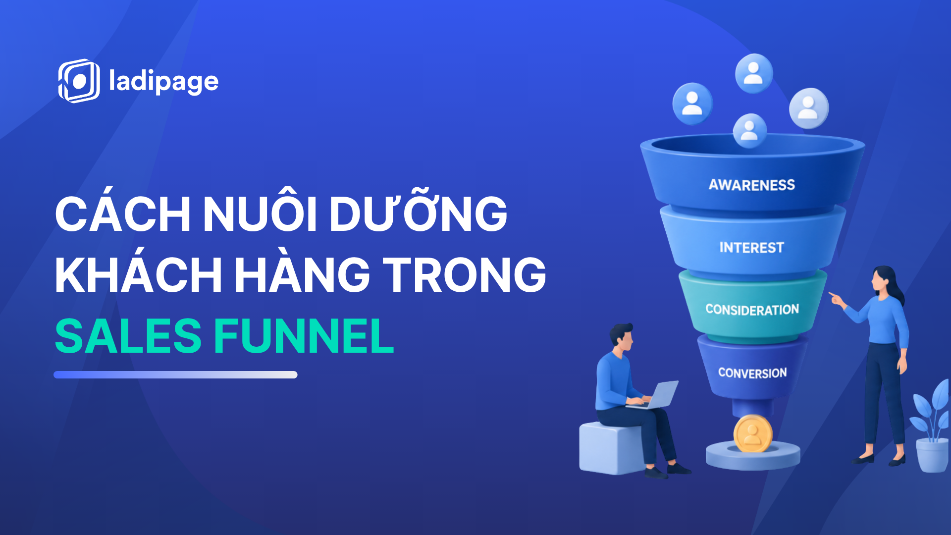 Cách Nuôi Dưỡng Khách Hàng Trong Sales Funnel: Hướng Dẫn Toàn Diện Từ A-Z