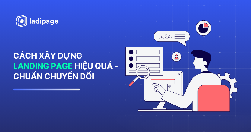 Cách Xây Dựng Landing Page Hiệu Quả: Quy Trình 7 Bước Chuẩn Chuyển Đổi
