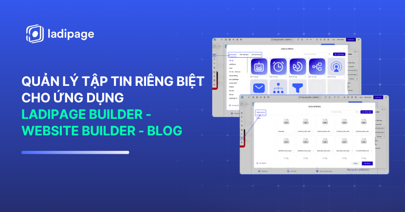 Quản Lý Tệp Tin Riêng Biệt Trên LadiPage Builder, Website Builder & Blog