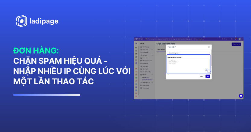 Chặn Spam Đơn Hàng LadiPage - Nhập Nhiều IP Cùng Lúc Chỉ Với Một Lần Thao Tác