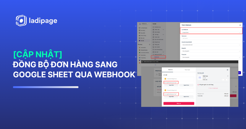 Đồng Bộ Đơn Hàng Tự Động Sang Google Sheet Qua Webhook - Giải Pháp Quản Lý Dữ Liệu Thông Minh Trên LadiPage