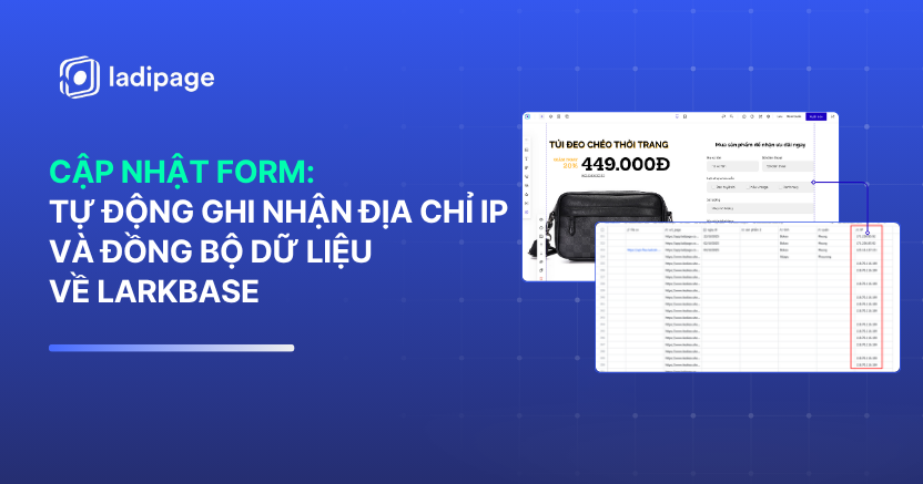 Form LadiPage Tự Động Ghi Nhận Địa Chỉ IP & Đồng Bộ Dữ Liệu Sang Larkbase