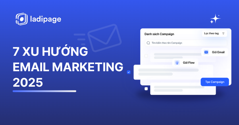 Xu Hướng Email Marketing 2025: Tối Ưu Chiến Lược, Gia Tăng ROI Với LadiPage