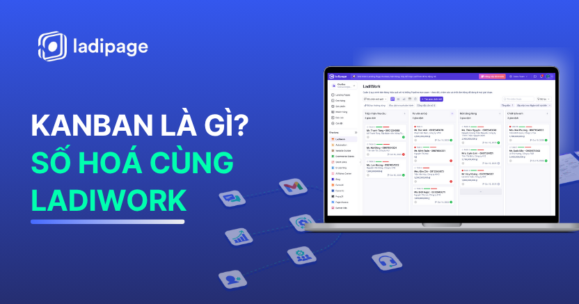 Kanban Là Gì? Từ Phương Pháp Quản Lý Truyền Thống Đến Giải Pháp Số Hóa Toàn Diện Với LadiWork