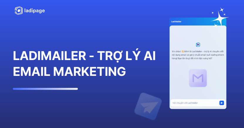 LadiPage ra mắt LadiMailer - Trợ Lý AI Viết Email Marketing & Chuỗi Nuôi Dưỡng (phiên bản FreeBeta)