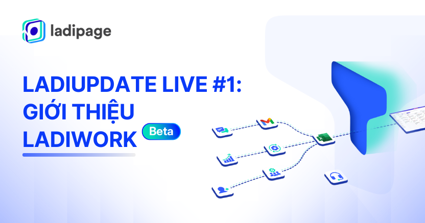 LadiUpdate Live #1: Giới thiệu LadiWork (Beta) - Giải Pháp Số Hóa & Tự Động Hóa Quy Trình Doanh Nghiệp