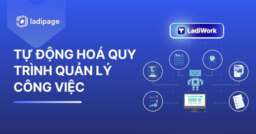 Tự Động Hóa Quy Trình Quản Lý Công Việc: 7 Bước Chuẩn Giúp Doanh Nghiệp Vận Hành Hiệu Quả