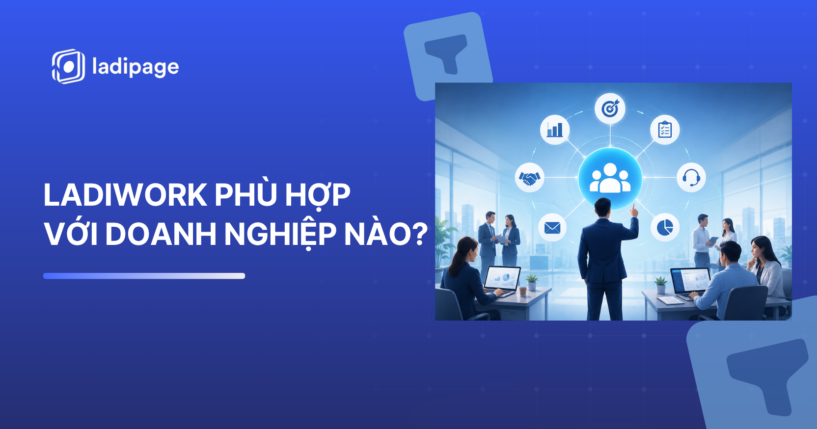 LadiWork Phù Hợp Với Doanh Nghiệp Nào? 7 Mô Hình Doanh Nghiệp Nên Triển Khai Sớm Để Tối Ưu Vận Hành