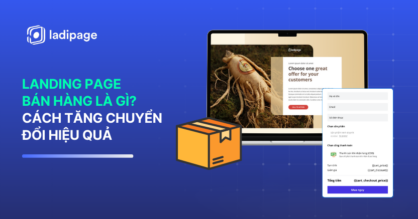 Landing Page Bán Hàng Là Gì? Cách Doanh Nghiệp Tăng Chuyển Đổi Và Chốt Đơn Hiệu Quả