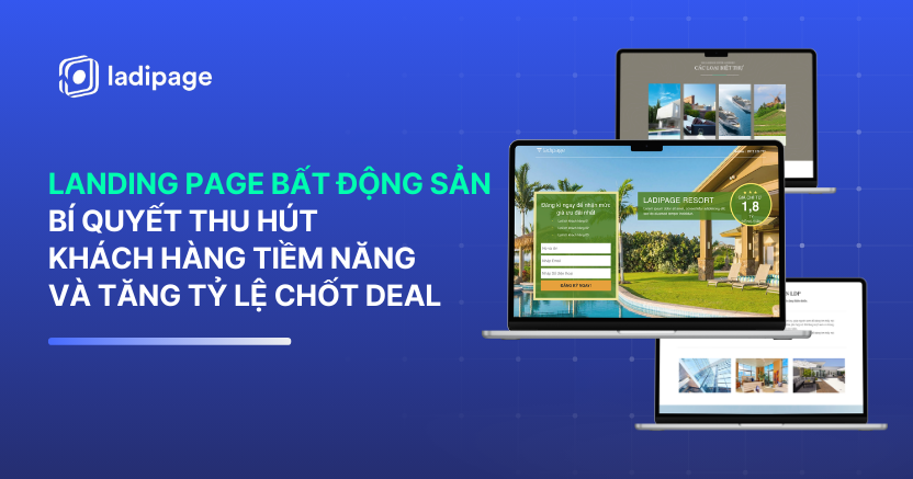 Landing Page Bất Động Sản: Bí Quyết Thu Hút Khách Hàng Tiềm Năng Và Tăng Tỷ Lệ Chốt Deal