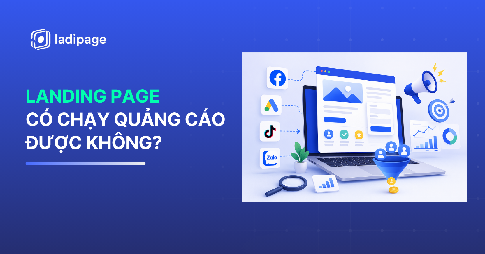 Landing Page Có Chạy Quảng Cáo Được Không? Vì Sao Đây Là Công Cụ Được Marketer Ưu Tiên Khi Chạy Ads