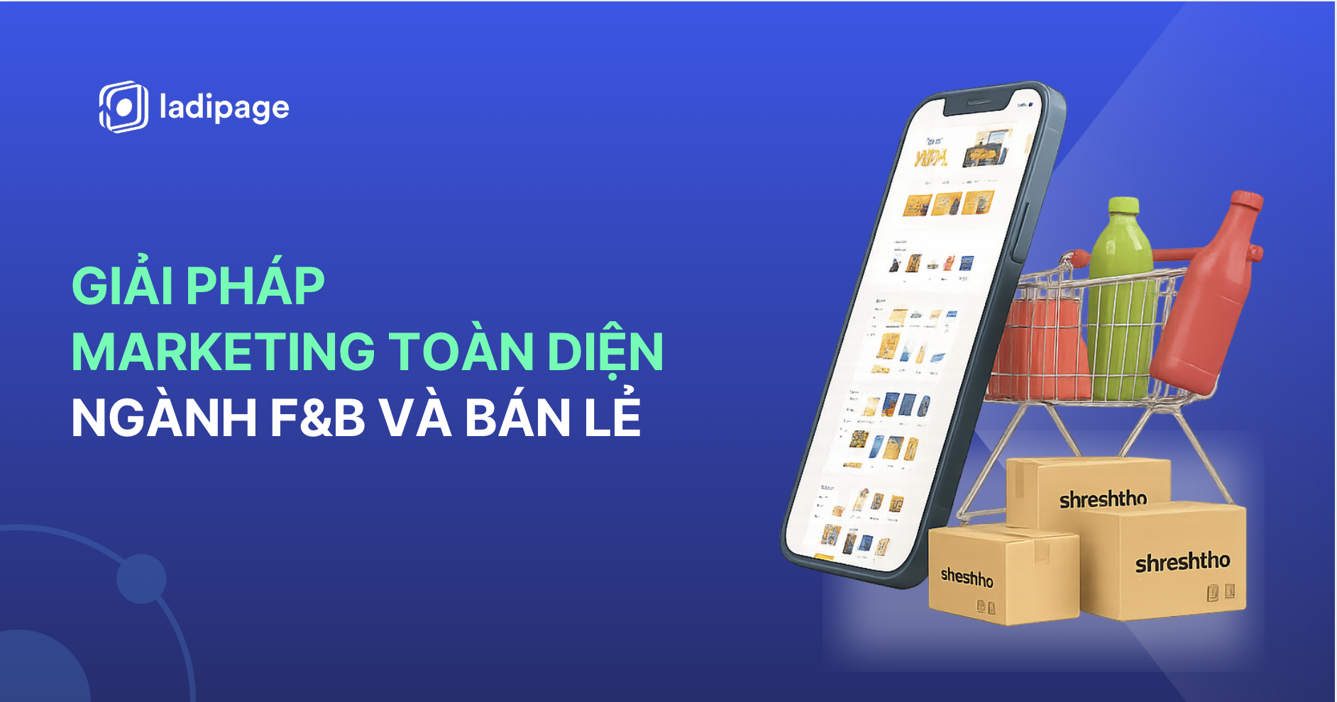 Marketing ngành F&B & Bán lẻ 2026: Thách thức, Cơ hội & Công cụ tối ưu hiệu quả