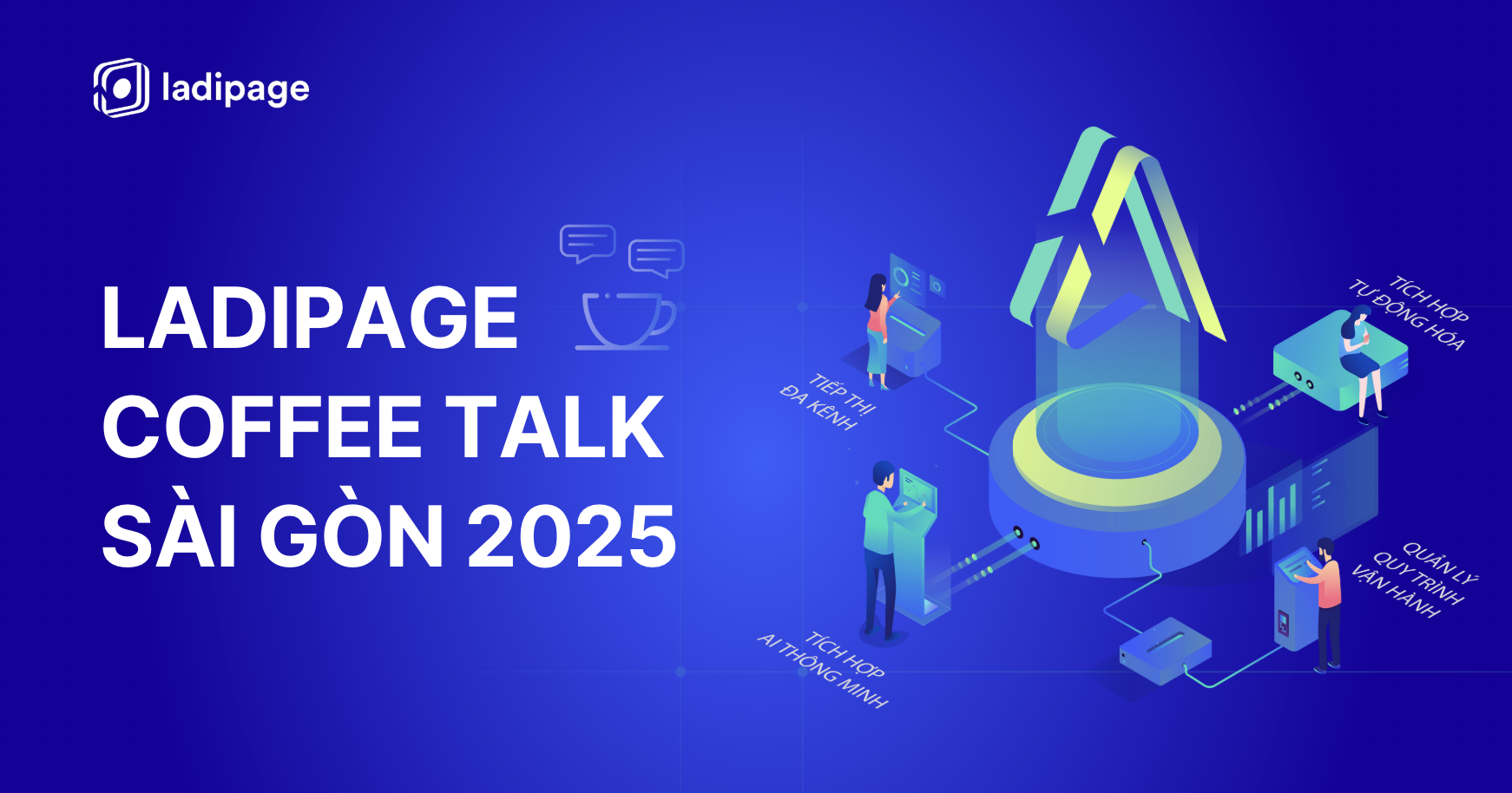 LadiPage Coffee Talk Sài Gòn 2025: Hành trình số hoá toàn diện cho doanh nghiệp Việt