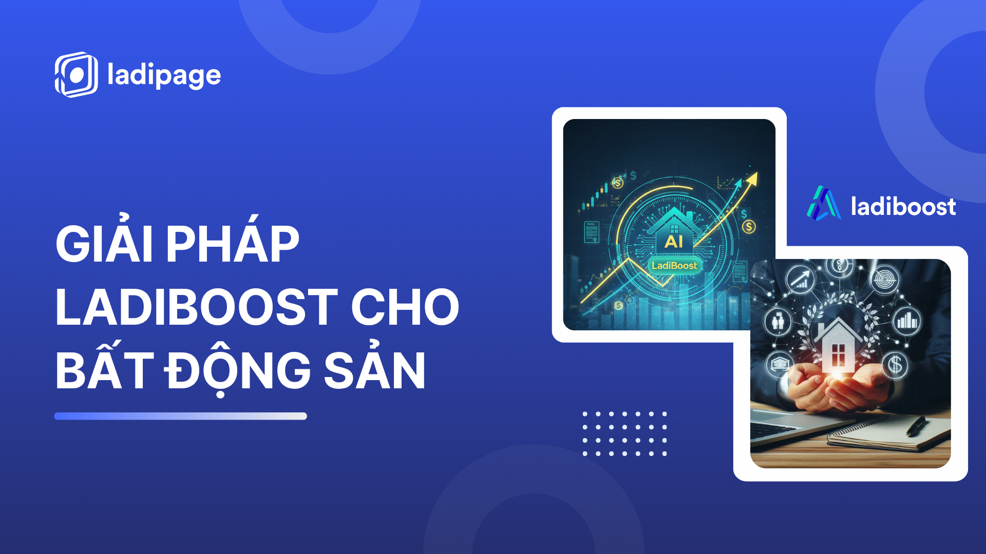 Bứt Phá Doanh Số Bất Động Sản Nhờ Tự Động Hóa Với LadiBoost