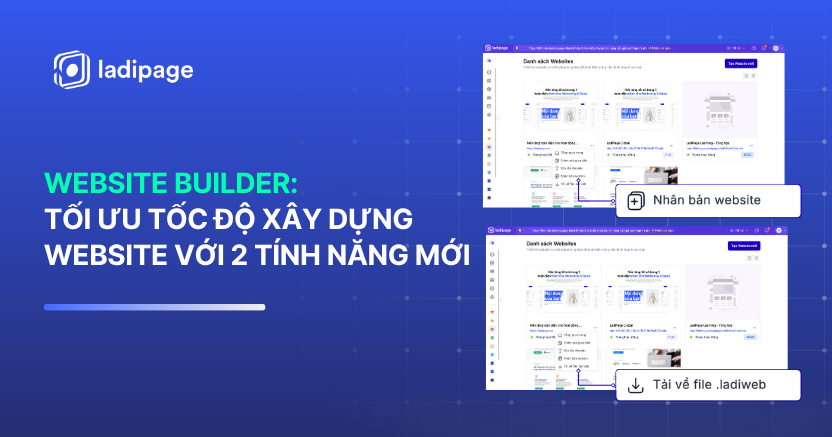 Website Builder LadiPage: Tối Ưu Tốc Độ Xây Dựng Website Với 2 Tính Năng Mới