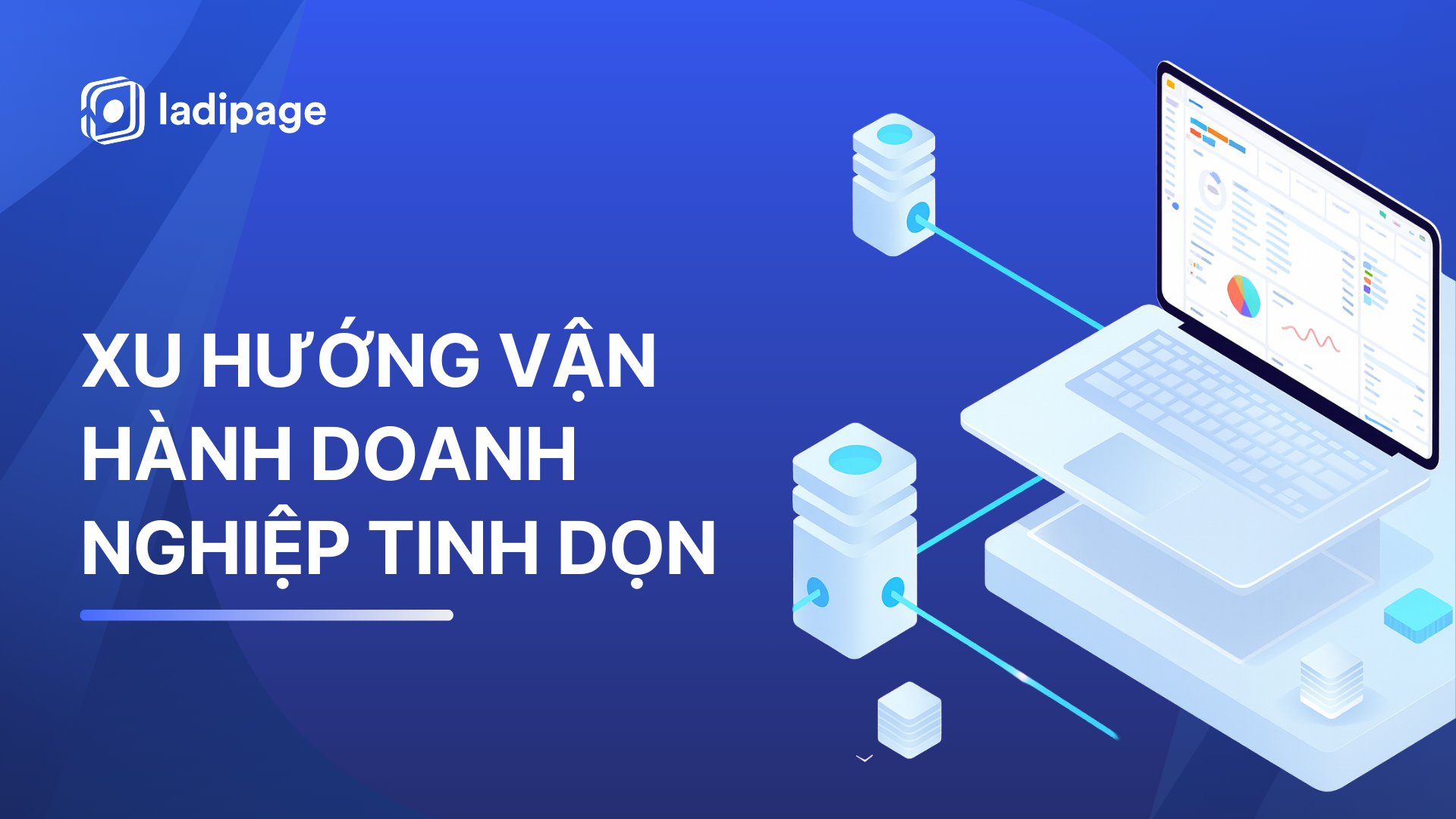 Tối Ưu Quy Trình – Tinh Gọn Vận Hành: Giải Pháp Giúp Doanh Nghiệp Bứt Phá