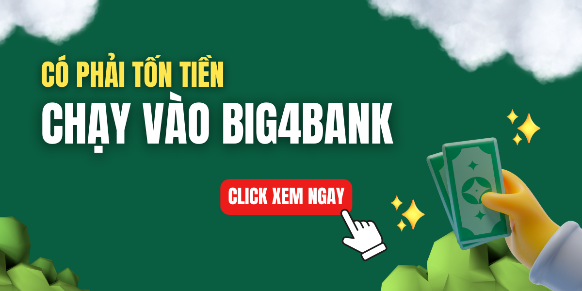 Có Phải Tốn Tiền “Chạy” Vào Big4bank