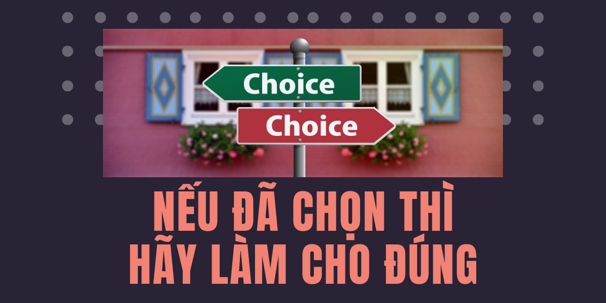 Nếu Đã Chọn Thì Hãy Làm Cho Đúng
