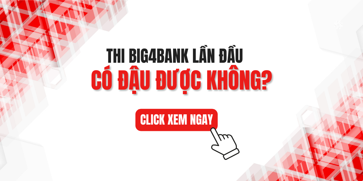 Thi Big4bank Lần Đầu Có Đậu Được Không