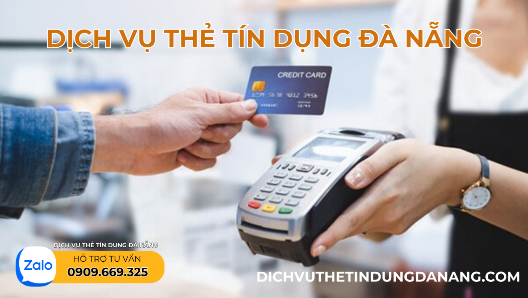 Dịch vụ thẻ tín dụng Đà Nẵng – rút tiền, đáo hạn, mở thẻ nhanh