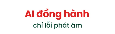 AI đồng hành chỉ lỗi phát âm