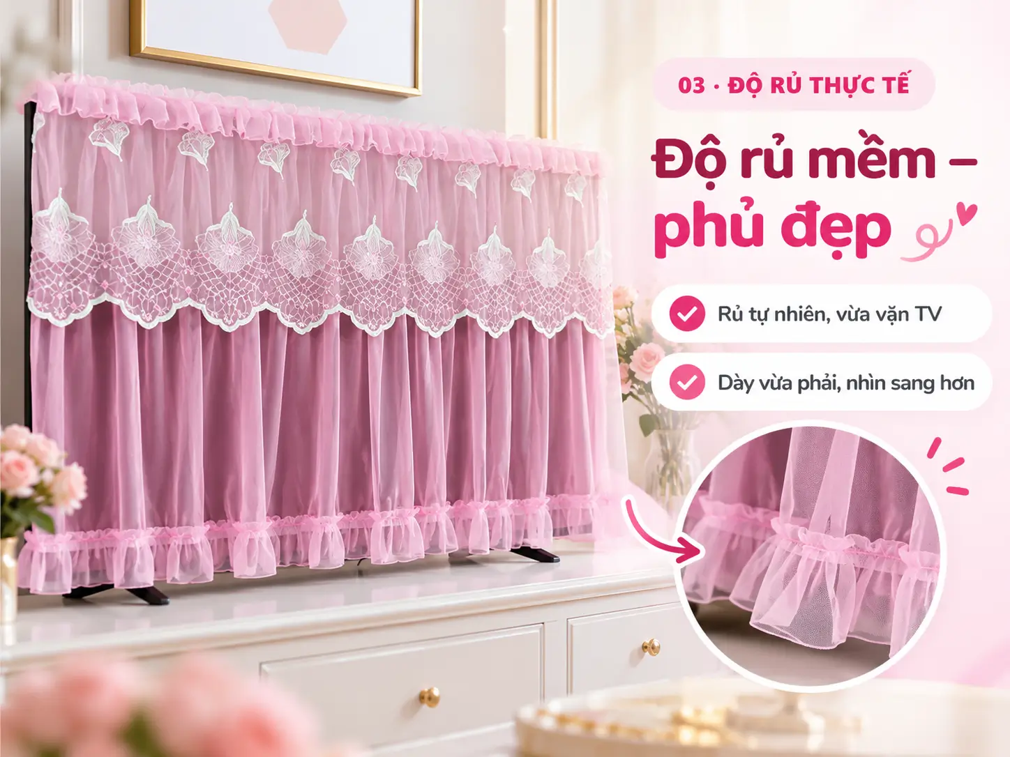 03 Độ rũ thực tế: Độ rũ mềm - phủ đẹp, vừa vặn TV dày vừa phải nhìn sang hơn