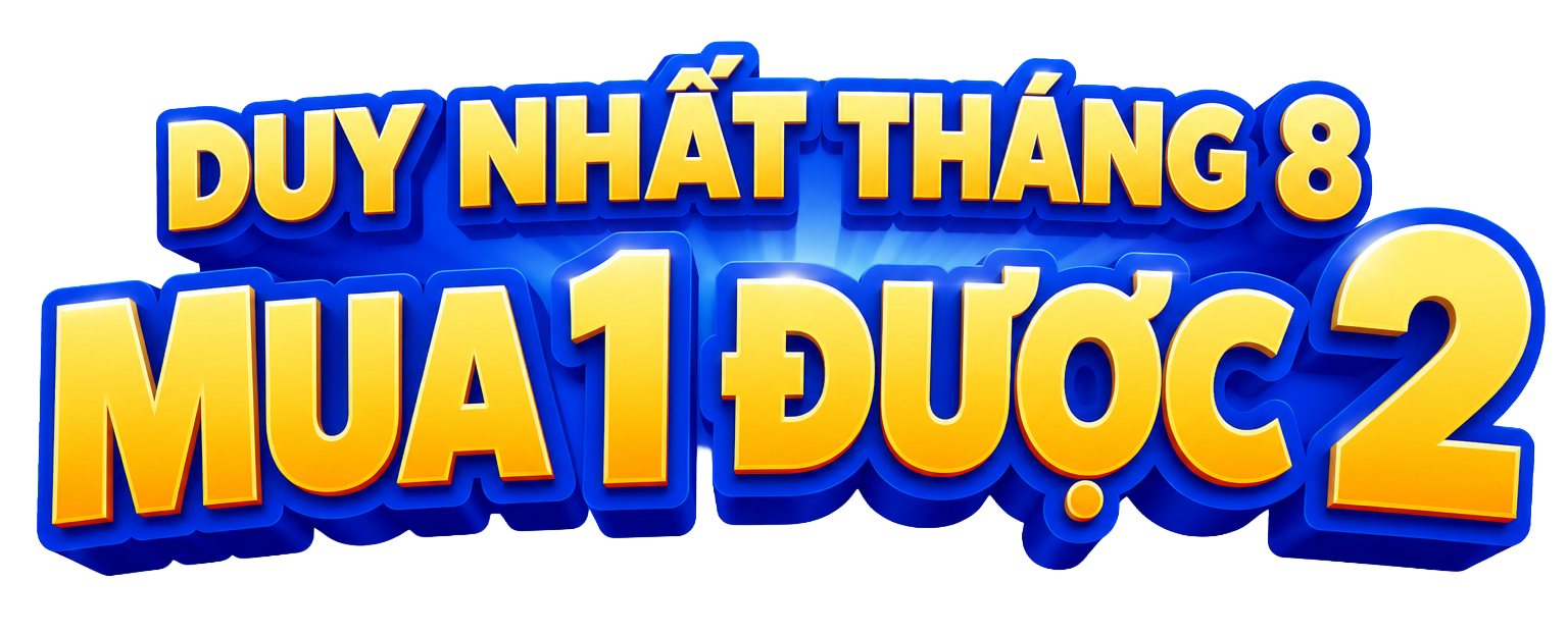 Duy Nhất Tháng 8 - Mua 1 Được 2