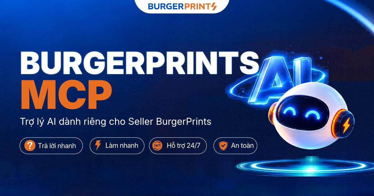 BurgerPrints MCP, trợ lý AI dành riêng cho Seller BurgerPrints