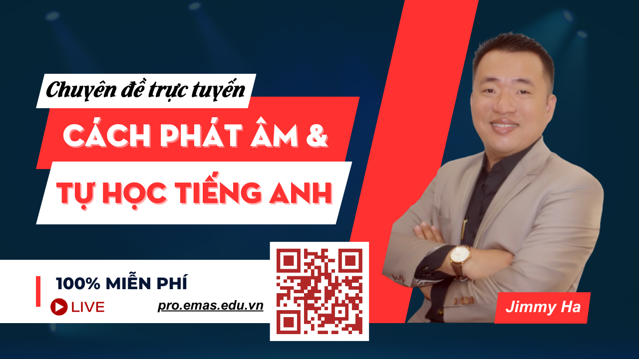 Chuyên đề: Cách phát âm & Tự học tiếng Anh giao tiếp — thầy Jimmy Ha