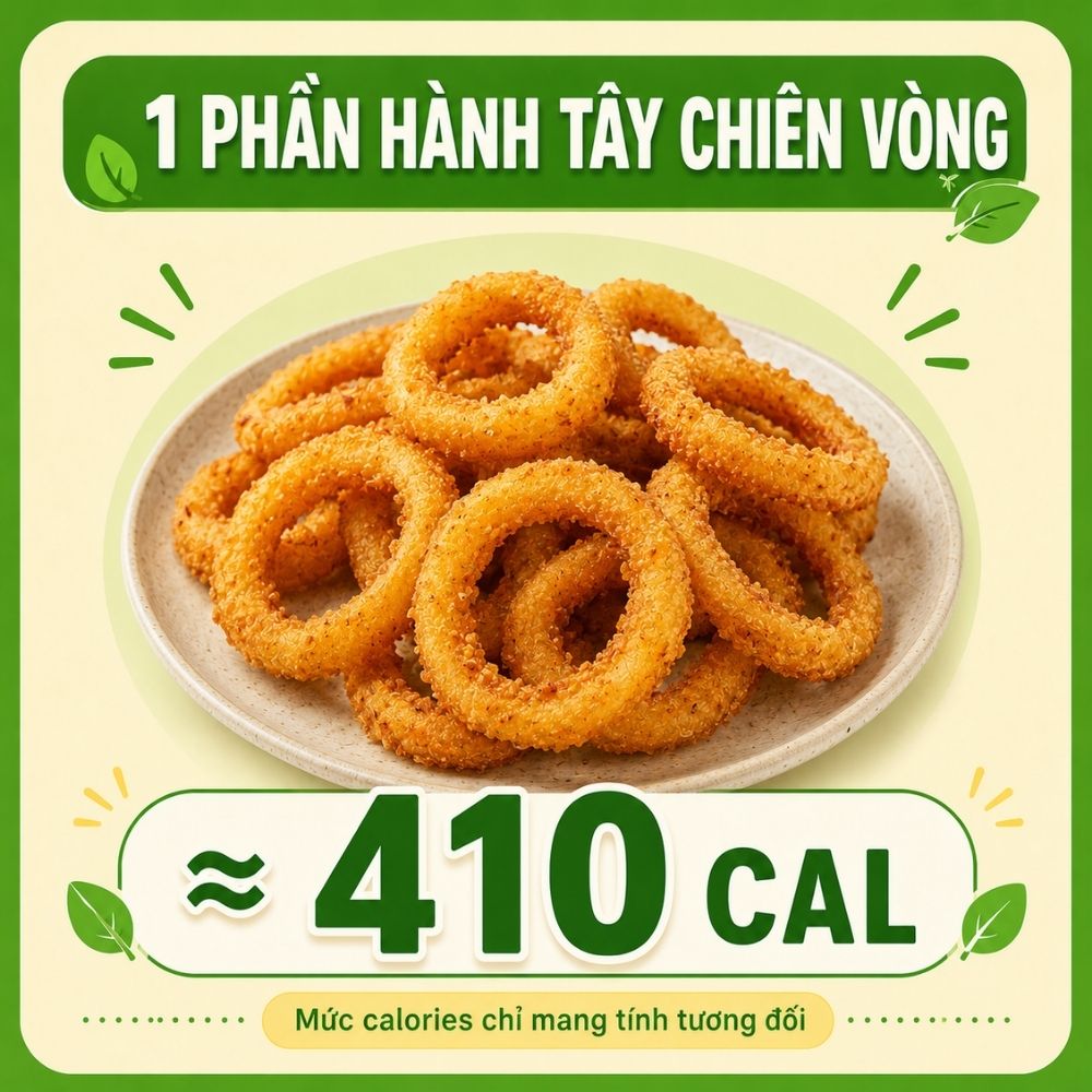 1 phần hành tây chiên vòng - khoảng 410 calorie