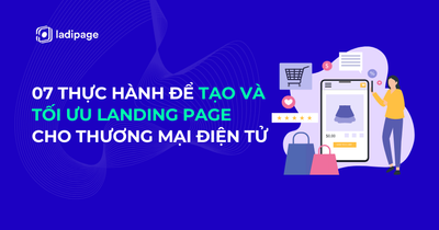 07 thực hành tốt nhất để tạo và tối ưu Landing Page cho Thương mại điện tử