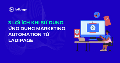 3 Lợi Ích Lớn Nhất Khi Sử Dụng Automation - Ứng dụng Marketing Automation là gì?