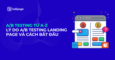 A/B Testing từ A-Z: Lý do A/B Testing Landing Page và cách bắt đầu