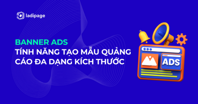 Banner Ads - Tính Năng Tạo Mẫu Quảng Cáo Đa Dạng Kích Thước Chỉ Trong Tích Tắc