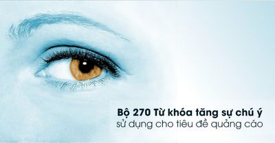 Bộ 270 Từ khóa tăng sự chú ý cho tiêu đề quảng cáo