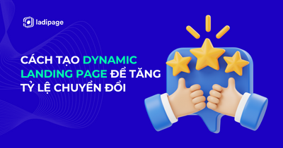 Cách tạo Dynamic Landing Page để tăng tỷ lệ chuyển đổi