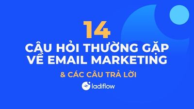 14 Câu hỏi thường gặp nhất về Email Marketing