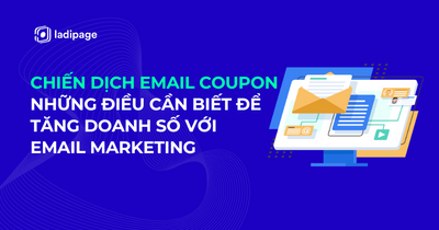 Chiến dịch Email Coupon: Những điều bạn cần biết để tăng doanh số thương mại với Email Marketing