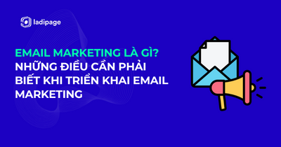 Email Marketing Là Gì? Những Điều Cần Phải Biết Khi Triển Khai Email Marketing