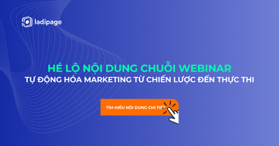 Hé lộ nội dung hấp dẫn chỉ có tại [Chuỗi Webinar] Tự động hóa Marketing từ chiến lược đến thực thi