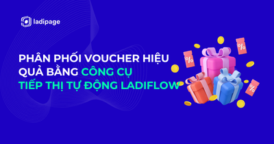 Hướng dẫn phân phối voucher khóa học hiệu quả bằng công cụ tiếp thị tự động LadiFlow