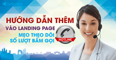 [Mẹo] Hướng dẫn thêm Click To Call lên Landing Page + Theo dõi Click