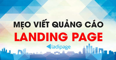 09 mẹo viết quảng cáo cho trang Landing Page tối ưu