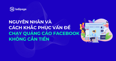 Nguyên Nhân Và Cách Khắc Phục Vấn Đề Chạy Quảng Cáo Facebook Không Cắn Tiền